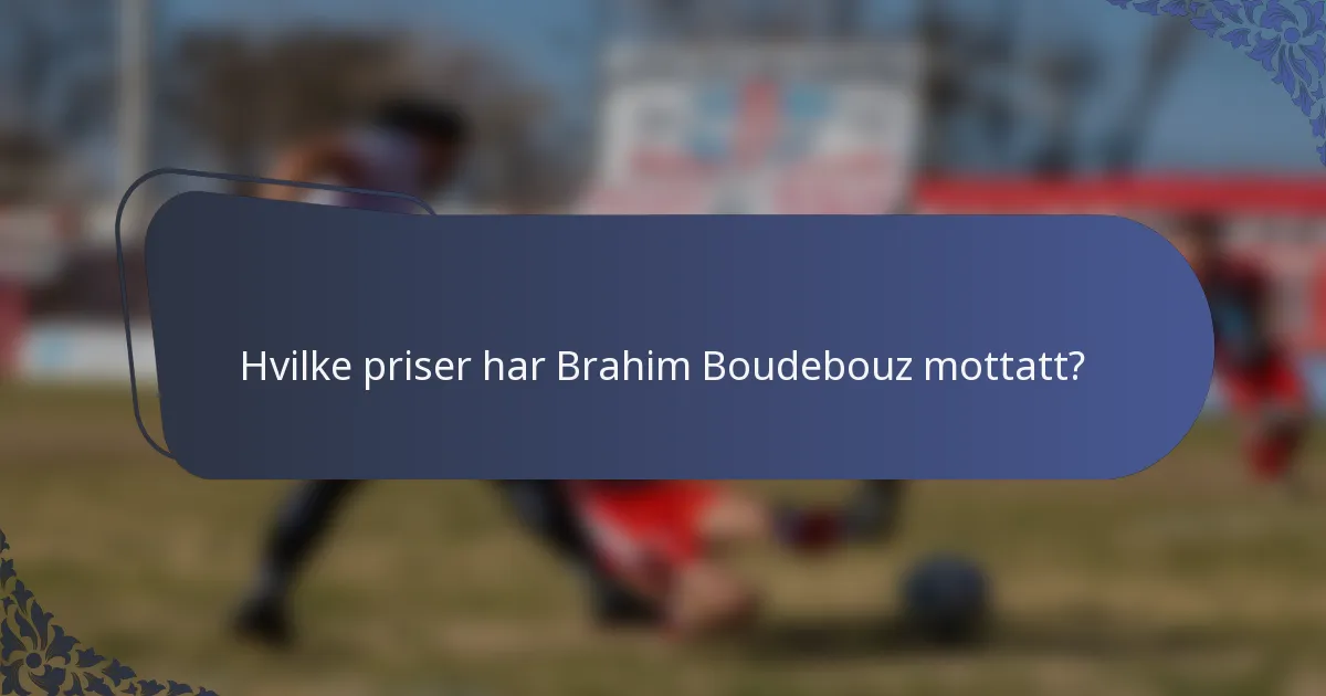 Hvilke priser har Brahim Boudebouz mottatt?